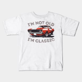 I'm Not Old I'm Classic Kids T-Shirt